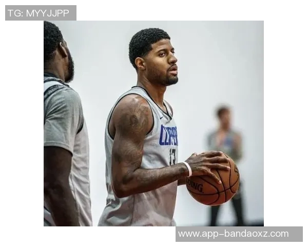 乔治主动申请增加上场时间背部不适依然改善明显状态回暖 乔治主动申请增加上场时间背部不适依然改善明显状态回暖